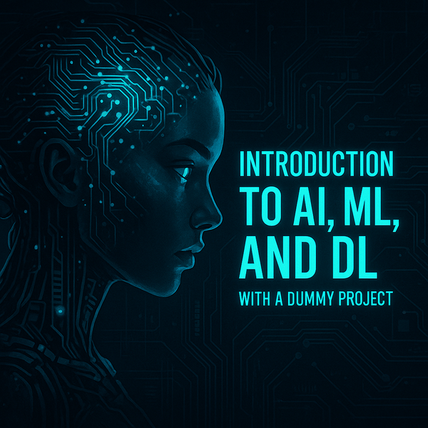 Introduction to AI, ML, and DL – With a Dummy Project